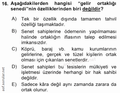 16. soru: Aşağıdakilerden hangisi "gelir ortaklığı senedi"nin özelliklerinden biri değildir? A) Tek bir özellik dışında tamamen…