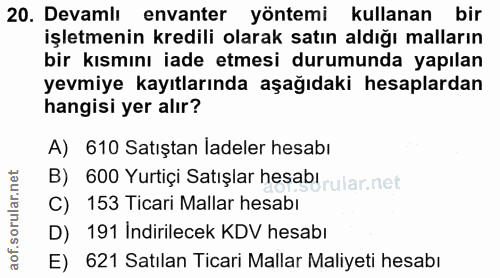 20. soru: Devamlı envanter yöntemi kullanan bir işletmenin kredili olarak satın aldığı malların bir kısmını iade etmesi durumun…