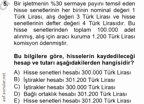 5. soru: Bir işletmenin %30 sermaye payını temsil eden hisse senetlerinin her birinin nominal değeri 1 Türk Lirası, alış değer…