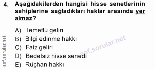 4. soru: Aşağıdakilerden hangisi hisse senetlerinin sahiplerine sağladıkları haklar arasında yer almaz? A) Temettü geliri B) B…