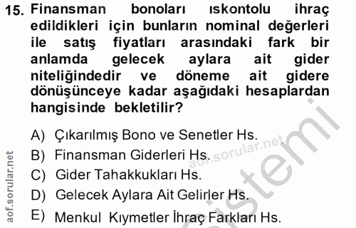 15. soru: Finansman bonoları iskontolu ihraç edildikleri için bunların nominal değerleri ile satış fiyatları arasındaki fark bi…