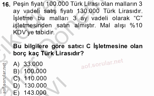 16. soru: Peşin fiyatı 100.000 Türk Lirası olan malların 3 ay vadeli satış fiyatı 130.000 Türk Lirasıdır. İşletme bu malları 3…