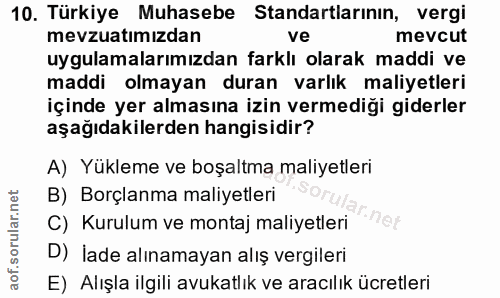 10. soru: Türkiye Muhasebe Standartlarının, vergi mevzuatımızdan ve mevcut uygulamalarımızdan farklı olarak maddi ve maddi olma…