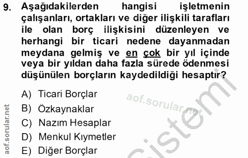 9. soru: Aşağıdakilerden hangisi işletmenin çalışanları, ortakları ve diğer ilişkili tarafları ile olan borç ilişkisini düzenl…