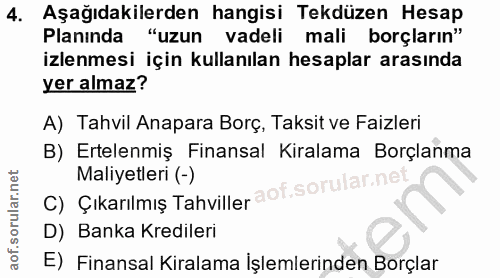4. soru: Aşağıdakilerden hangisi Tekdüzen Hesap Planında "uzun vadeli mali borçların" izlenmesi için kullanılan hesaplar arası…