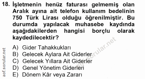 18. soru: Işletmenin henüz faturası gelmemiş olan Aralık ayına ait telefon kullanım bedelinin 750 Türk Lirası olduğu öğrenilmiş…