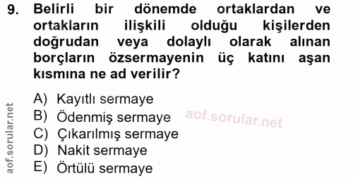 9. soru: Belirli bir dönemde ortaklardan ve ortakların ilişkili olduğu kişilerden doğrudan veya dolaylı olarak alınan borçları…
