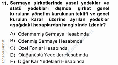 11. soru: Sermaye şirketlerinde yasal yedekler ve statü yedekleri dışında şirket genel kuruluna yönetim kurulunun teklifi ve ge…