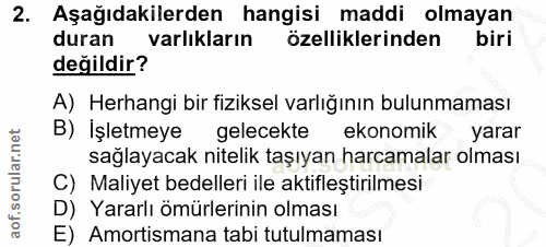 2. soru: Aşağıdakilerden hangisi maddi olmayan duran varlıkların özelliklerinden biri değildir? A) Herhangi bir fiziksel varlı…