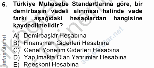 6. soru: Türkiye Muhasebe Standartlarına göre, bir demirbaşın vadeli alınması halinde vade farkı aşağıdaki hesaplardan hangisi…