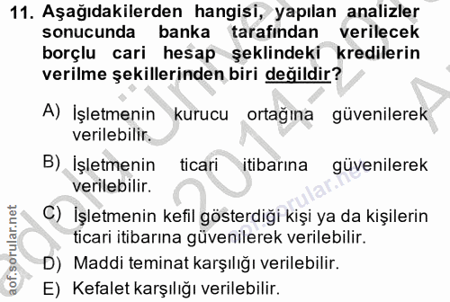11. soru: Aşağıdakilerden hangisi, yapılan analizler sonucunda banka tarafindan verilecek borçlu cari hesap şeklindeki krediler…