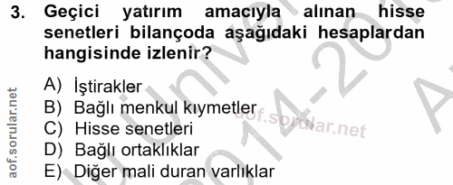 3. soru: Geçici yatırım amacıyla alınan hisse senetleri bilançoda aşağıdaki hesaplardan hangisinde izlenir? A) İştirakler B)_…