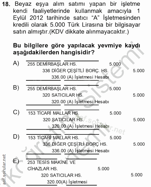 18. soru: Beyaz eşya alım satımı yapan bir işletme kendi faaliyetlerinde kullanmak amacıyla 1 Eylül 2012 tarihinde satıcı "A" İ…