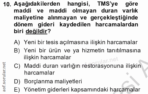 10. soru: Aşağıdakilerden hangisi, TMS'ye göre maddi ve maddi olmayan duran varlık maliyetine alınmayan ve gerçekleştiğinde dön…