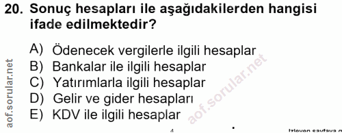 20. soru: Sonuç hesapları ile aşağıdakilerden hangisi ifade edilmektedir? A) Ödenecek vergilerle ilgili hesaplar B) Bankalar il…
