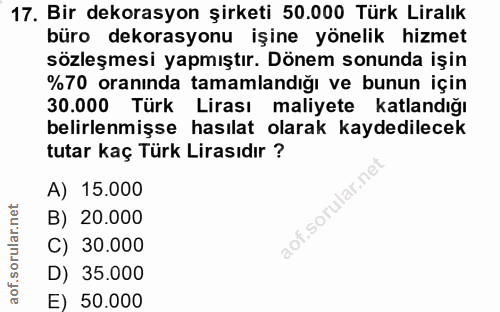 17. soru: Bir dekorasyon şirketi 50.000 Türk Liralık büro dekorasyonu işine yönelik hizmet sözleşmesi yapmıştır. Dönem sonunda…