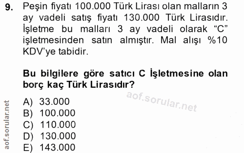 9. soru: Peşin fiyatı 100.000 Türk Lirası olan malların 3 ay vadeli satış fiyatı 130.000 Türk Lirasıdır. İşletme bu malları 3…