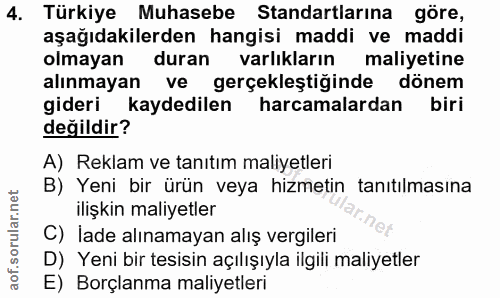 4. soru: Türkiye Muhasebe Standartlarına göre, aşağıdakilerden hangisi maddi ve maddi olmayan duran varlıkların maliyetine alı…
