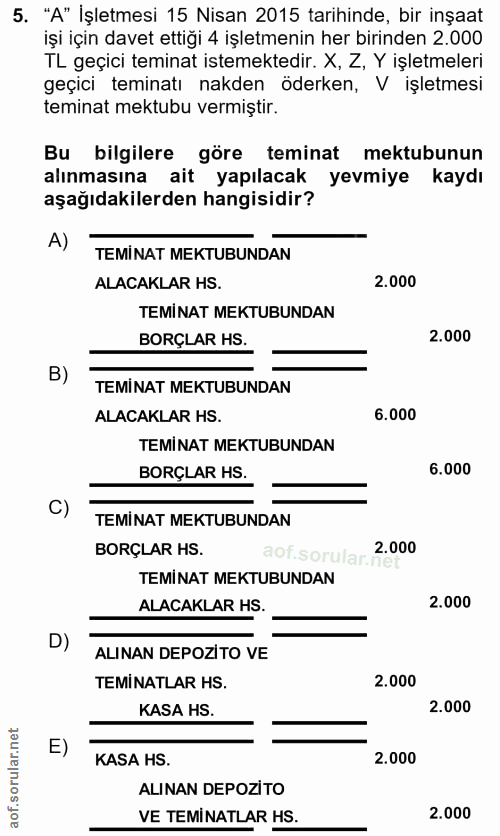 5. soru: "A" İşletmesi 15 Nisan 2015 tarihinde, bir inşaat işi için davet ettiği 4 işletmenin her birinden 2.000 TL geçici tem…