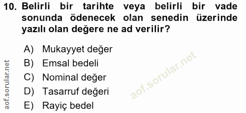 10. soru: Belirli bir tarihte veya belirli bir vade sonunda ödenecek olan senedin üzerinde yazılı olan değere ne ad verilir? A)…
