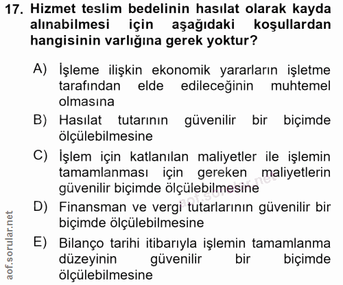 17. soru: Hizmet teslim bedelinin hasılat olarak kayda alınabilmesi için aşağıdaki koşullardan hangisinin varlığına gerek yoktu…