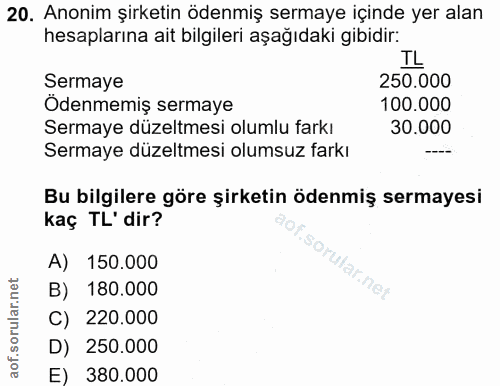 20. soru: Anonim şirketin ödenmiş sermaye içinde yer alan hesaplarına ait bilgileri aşağıdaki gibidir: IL Sermaye 250.000 Ödenm…