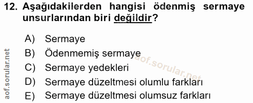 12. soru: Aşağıdakilerden hangisi ödenmiş sermaye unsurlarından biri değildir? A) Sermaye B) Ödenmemiş sermaye C) Sermaye yedek…