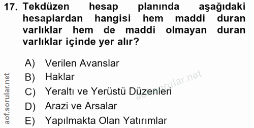 17. soru: Tekdüzen hesap planında aşağıdaki hesaplardan hangisi hem maddi duran varlıklar hem de maddi olmayan duran varlıklar…