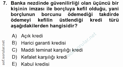 7. soru: Banka ezdinde güvenilirliği olan üçüncü bir kişinin imzası ile borçluya kefil olduğu, yani borçlunun borcunu ödemediğ…