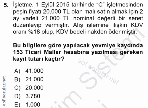 5. soru: İşletme, 1 Eylül 2015 tarihinde "C" işletmesinden peşin fiyatı 20.000 TL olan malı satın almak için 2 ay vadeli 21.00…