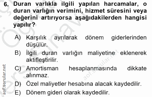 6. soru: Duran varlıkla ilgili yapılan harcamalar, o duran varlığın verimini, hizmet süresini veya değerini artırıyorsa aşağıd…