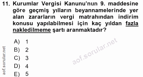 11. soru: Kurumlar Vergisi Kanunu'nun 9. maddesine göre geçmiş yılların beyannamelerinde yer alan zararların vergi matrahından…
