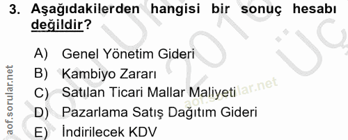 3. soru: Aşağıdakilerden hangisi bir sonuç hesabı değildir? A) Genel Yönetim Gideri C) Satılan Ticari Mallar Maliyetilar.net B…