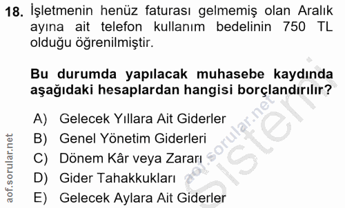 18. soru: İşletmenin henüz faturası gelmemiş olan Aralık ayına ait telefon kullanım bedelinin 750 TL olduğu ögrenilmiştir. Bu d…