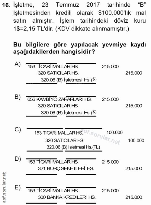 16. soru: Işletme, 23 Temmuz 2017 tarihinde "B" İşletmesinden kredili olarak $100.000'lık mal satın almıştır. İşlem tarihindeki…