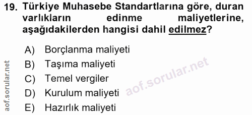 19. soru: Türkiye Muhasebe Standartlarına göre, duran varlıkların edinme maliyetlerine, aşağıdakilerden hangisi dahil edilmez?…