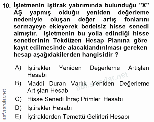 10. soru: İşletmenin iştirak yatırımında bulunduğu "X" Aş yapmış • olduğu yeniden değerleme nedeniyle oluşan değer artış fonlar…
