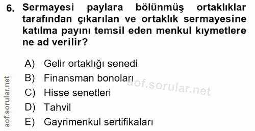 6. soru: Sermayesi paylara bölünmüş ortaklıklar tarafından çıkarılan ve ortaklık sermayesine katılma payını temsil eden menkul…