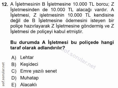 12. soru: A İşletmesinin B İşletmesine 10.000 TL borcu; Z İşletmesi, Z işletmesinin 10.000 TL kendisine İşletmesinden de 10.000…