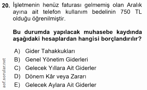 20. soru: İşletmenin henüz faturası gelmemiş olan Aralık ayına ait telefon kullanım bedelinin 750 TL olduğu öğrenilmiştir. Bu d…