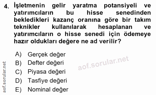 4. soru: İşletmenin gelir yaratma potansiyeli ve yatırımcıların bu hisse senedinden bekledikleri kazanç oranına göre bir takım…