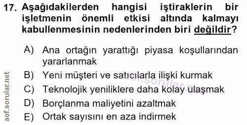 17. soru: Aşağıdakilerden hangisi iştiraklerin bir işletmenin önemli etkisi altında kalmayı kabullenmesinin nedenlerinden biri…