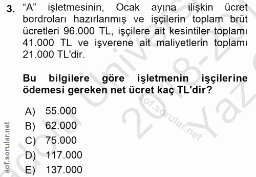 3. soru: "A" işletmesinin, Ocak ayına ilişkin ücret bordroları hazırlanmış ve işçilerin toplam brüt ücretleri 96.000 TL, işçil…