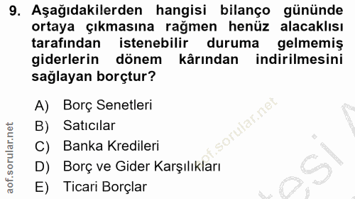 9. soru: Aşağıdakilerden hangisi bilanço gününde ortaya çıkmasına rağmen henüz alacaklısı tarafından istenebilir duruma gelmem…