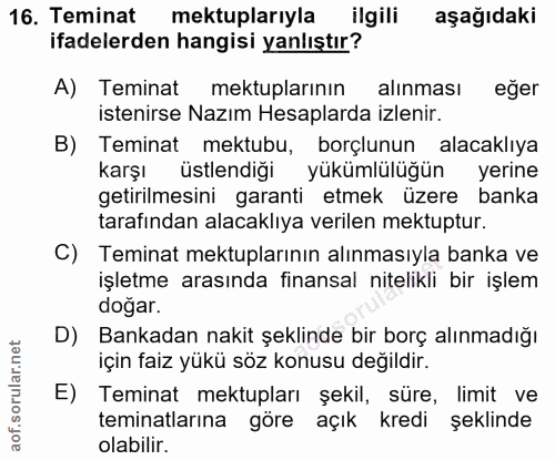 16. soru: Teminat mektuplarıyla ilgili aşağıdaki ifadelerden hangisi yanlıştır? A) Teminat mektuplarının alınması eğer istenirs…