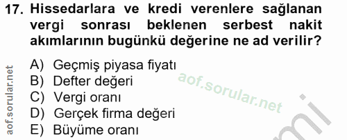 17. soru: Hissedarlara ve kredi verenlere sağlanan vergi sonrası beklenen serbest nakit akımlarının bugünkü değerine ne ad veri…