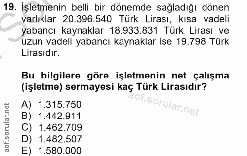 19. soru: Işletmenin belli bir dönemde sağladığı dönen varlıklar 20.396.540 Türk Lirası, kısa vadeli yabancı kaynaklar 18.933.8…