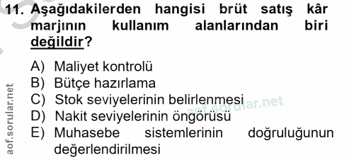11. soru: Aşağıdakilerden hangisi brüt satış : kâr marjının kullanım alanlarından biri değildir? A) Maliyet kontrolü B) Bütçe h…
