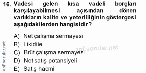 16. soru: Vadesi gelen kısa vadeli borçları karşılayabilmesi açısından dönen varlıkların kalite ve yeterliliğinin göstergesi aş…