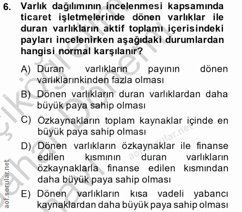 6. soru: Varlık dağılımının incelenmesi kapsamında ticaret işletmelerinde dönen varlıklar ile duran varlıkların aktif toplamı…